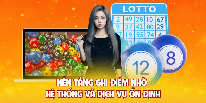 Nền tảng ghi điểm nhờ hệ thống và dịch vụ ổn định